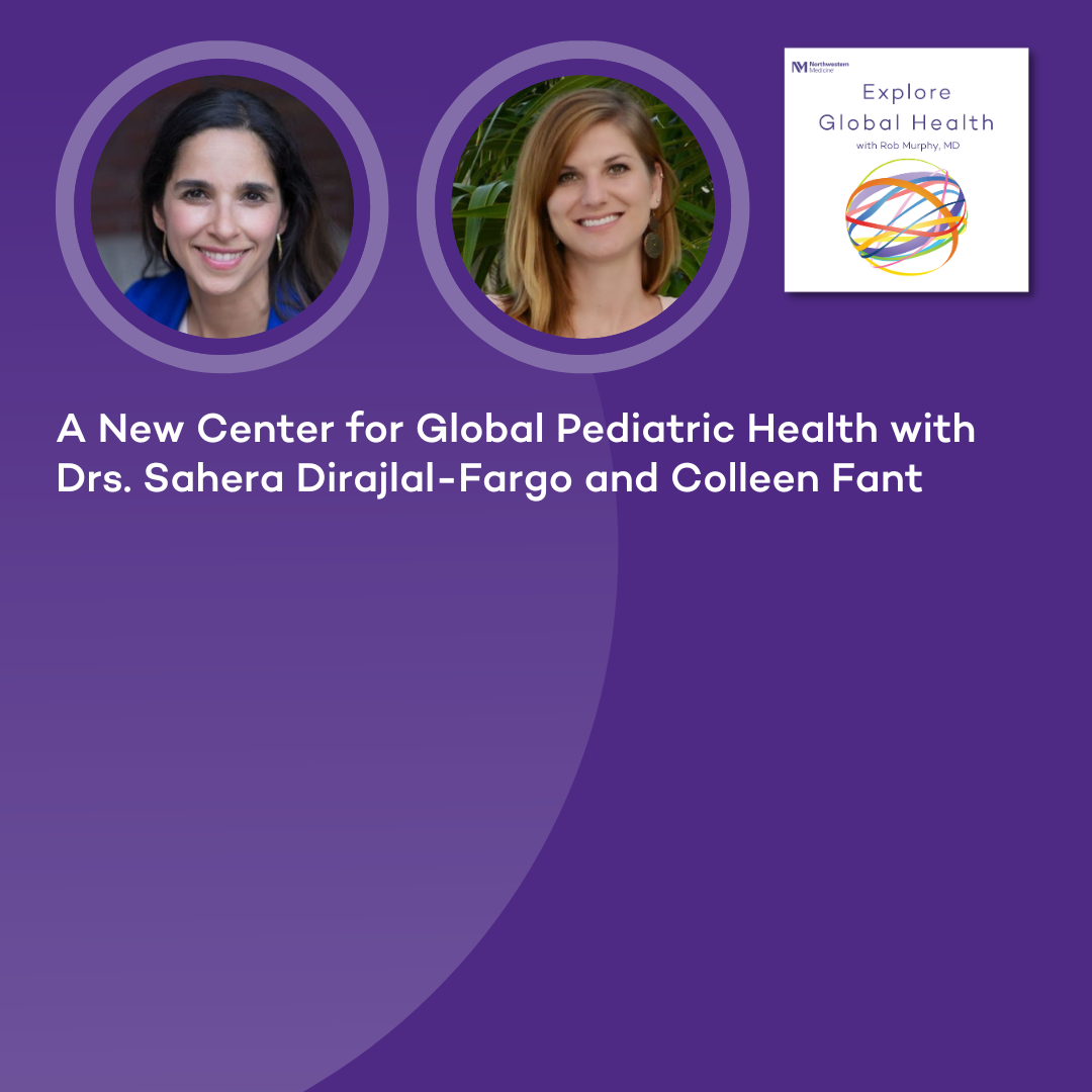 A New Center for Global Pediatric Health with Drs. Sahera Dirajlal-Fargo and Colleen Fant